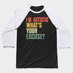 Sarcastic Autism Tee I'm Autistic What's Your Excuse Retro Baseball T-Shirt